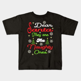 Dear Santa They are The Naughty Ones Kids T-Shirt